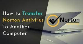 How to transfer your Norton security from one device to another?