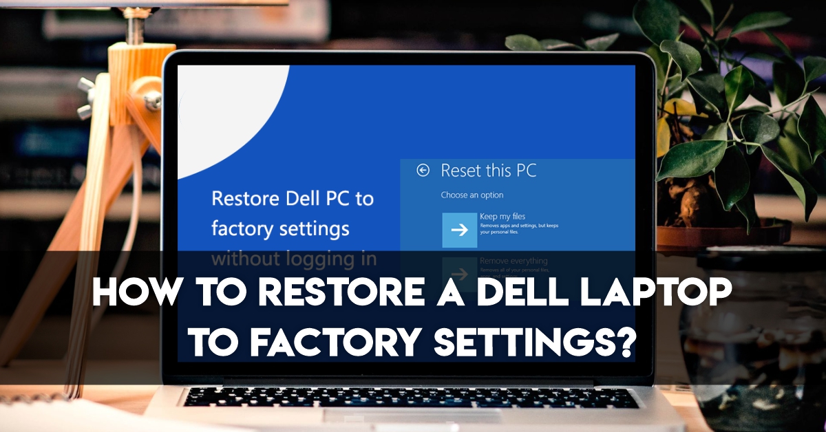 How to restore dell laptop to factory settings?